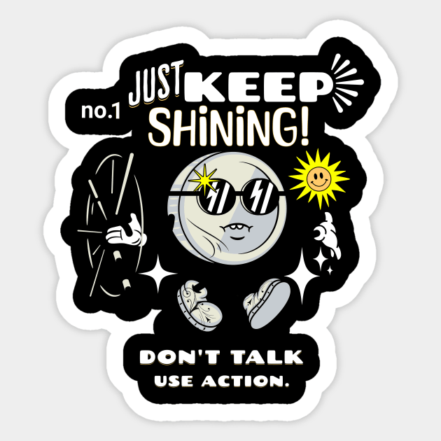 The just keep shinning Edition. Sticker by The Cavolii shoppe